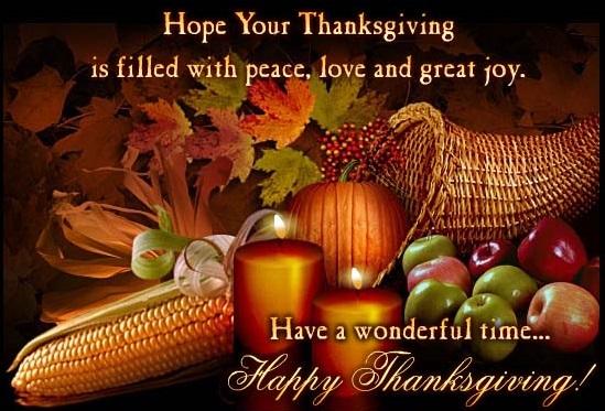 Hope your Thanksgiving is filled with peace, love and great joy. Have a wonderful time... happy thanksgiving!