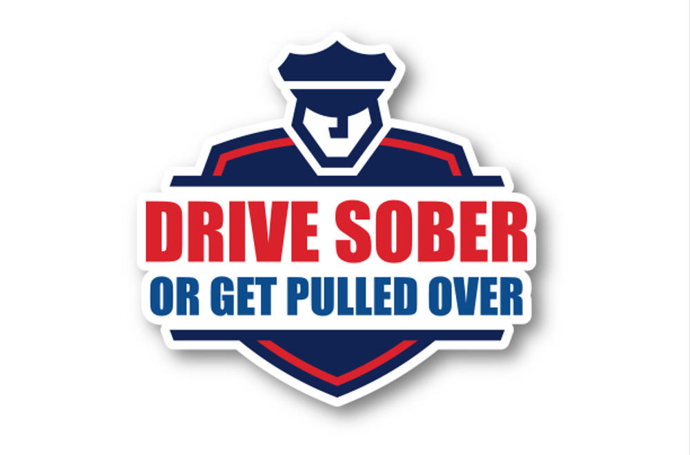 Drive sober or get pulled over.