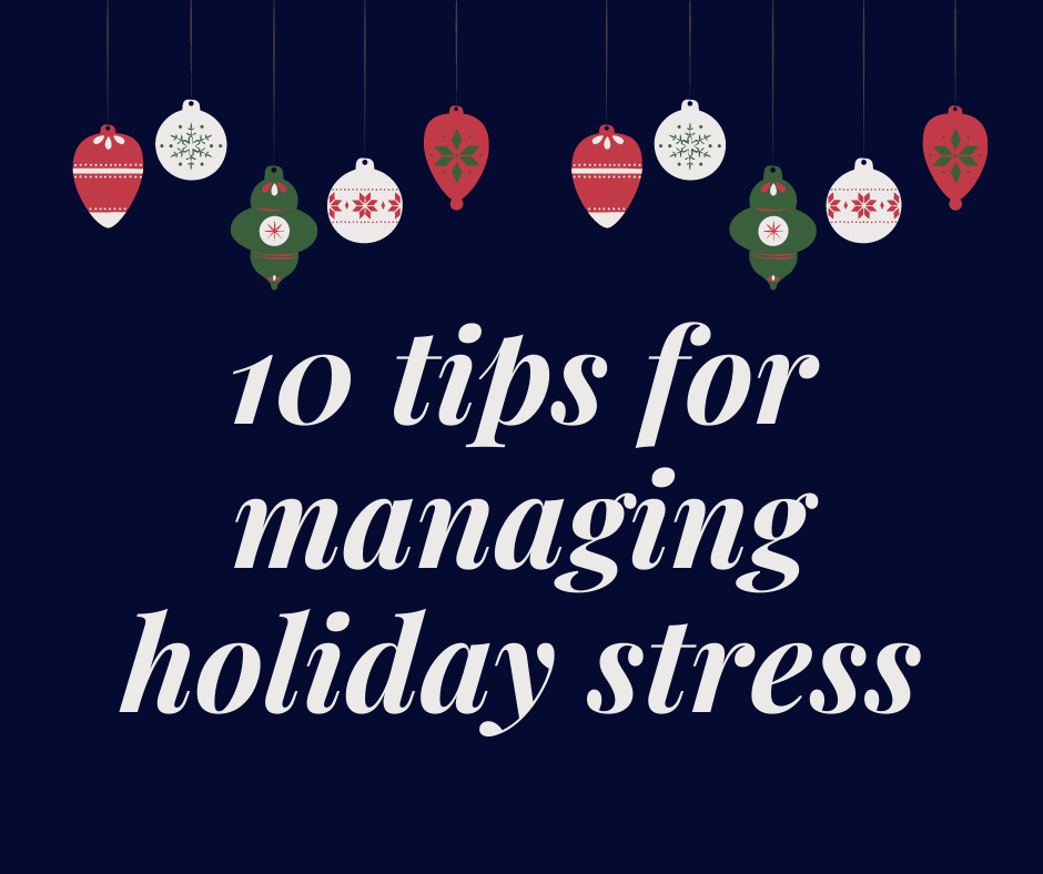 10 Tips for managing holiday stress