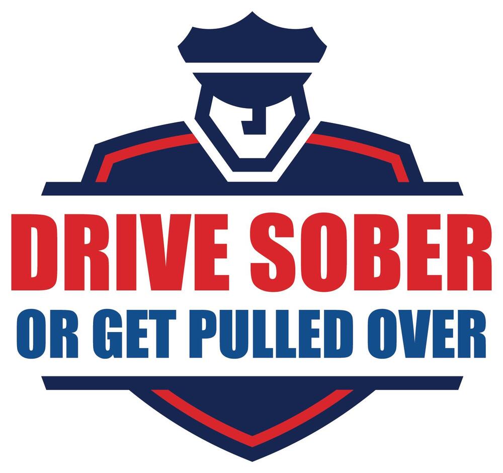 DRIVE SOBER OR GET PULLED OVER.jpg